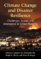 Climate Change and Disaster Resilience: Challenges, Actions and Innovations in Urban Planning