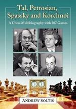 Tal, Petrosian, Spassky and Korchnoi: A Chess Multibiography with 207 Games