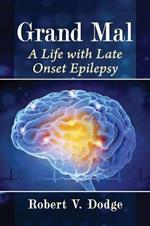 Grand Mal: A Life with Late Onset Epilepsy