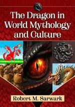 The Dragon in World Mythology and Culture