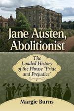 Jane Austen, Abolitionist: The Loaded History of the Phrase 