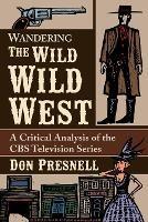 Wandering The Wild Wild West: A Critical Analysis of the CBS Television Series