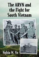 The ARVN and the Fight for South Vietnam