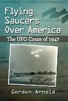 Flying Saucers Over America: The UFO Craze of 1947