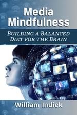Media Mindfulness: Building a Balanced Diet for the Brain