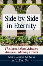 Side by Side in Eternity: The Lives Behind Adjacent American Military Graves