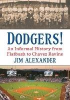 Dodgers!: An Informal History from Flatbush to Chavez Ravine