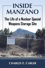 Inside Manzano: The Life of a Nuclear Special Weapons Storage Site