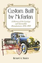 Custom Built by McFarlan: A History of the Carriage and Automobile Manufacturer, 1856-1928