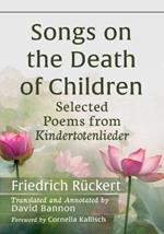 Songs on the Death of Children: Selected Poems from Kindertotenlieder