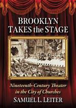 Brooklyn Takes the Stage: Nineteenth Century Theater in the City of Churches