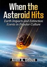 When the Asteroid Hits: Earth Impacts and Extinction Events in Popular Culture