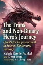 The Trans and Non-Binary Hero's Journey: Quests for Empowerment in Science Fiction and Fantasy