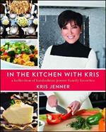 In the Kitchen with Kris: A Kollection of Kardashian-Jenner Family Favorites