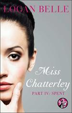 Miss Chatterley, Part IV: Spent