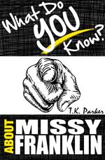 What Do You Know About Missy Franklin? The Unauthorized Trivia Quiz Game Book About Missy Franklin Facts