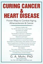 Curing Cancer & Heart Disease: Proven Ways to Combat Aging, Atherosclerosis & Cancer