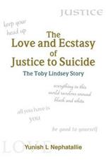 The Love and Ecstasy of Justice to Suicide: The Toby Lindsey Story