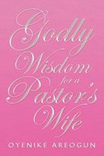 Godly Wisdom for a Pastor's Wife