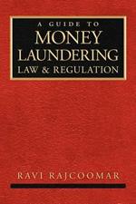 A Guide to Money Laundering Law and Regulation