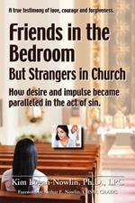 Friends in the Bedroom But Strangers in Church: The Satanic Seduction of Sexuality Infiltrating God's Church