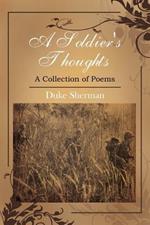 A Soldier's Thoughts: A Collection of Poems