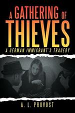 A Gathering of Thieves: A German Immigrant's Tragedy