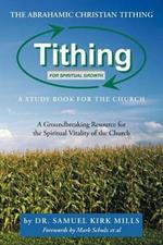 The Abrahamic Christian Tithing: A Study Book for the Church: Tithing for Spiritual Growth