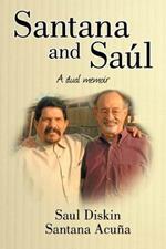 Santana and Saul: A Dual Memoir