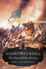 Warriors and Kings: The Axe and the Akanor