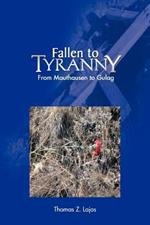 Fallen to Tyranny: From Mauthausen to Gulag