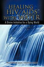 Healing HIV/AIDS with Water: A Divine Initiative for a Dying World