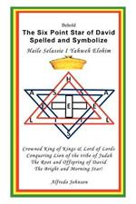 The Six Point Star of David Spelled and Symbolize Haile Selassie I: Yahweh Elohim