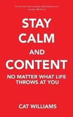 Stay Calm And Content: No Matter What Life Throws At You