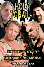 Holy Grail: The True Story of British Wrestling's Revival