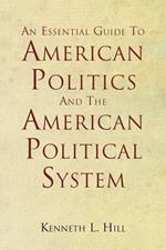 An Essential Guide to American Politics and the American Political System