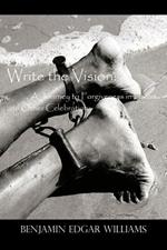 Write the Vision: A Journey to Forgiveness in Poems and Other Celebrations