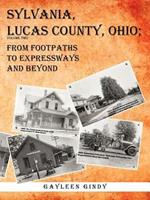 Sylvania, Lucas County, Ohio: From Footpaths to Expressways and Beyond Volume Two