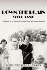 Down the Drain with Jane: A Memoir of an American Family's Three-Year Stint in Pakistan