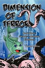 Dimension of Terror: Book Three: The Adventure Continues