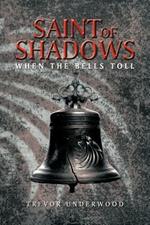 Saint of Shadows: When the Bells Toll