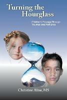 Turning the Hourglass: Children's Passage Through Traumas and Past Lives