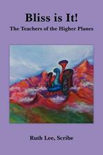 Bliss is It!: The Teachers of the Higher Planes