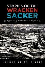 Stories of the Wracken Sacker: Reflections of the War Between the States