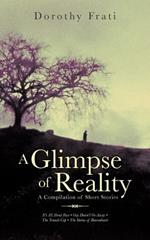 A Glimpse Of Reality: A Compilation of Short Stories