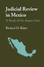 Judicial Review in Mexico: A Study of the Amparo Suit