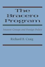 The Bracero Program: Interest Groups and Foreign Policy