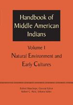 Handbook of Middle American Indians, Volume 1: Natural Environment and Early Cultures