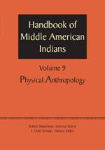 Handbook of Middle American Indians, Volume 9: Physical Anthropology