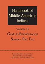 Handbook of Middle American Indians, Volume 13: Guide to Ethnohistorical Sources, Part Two